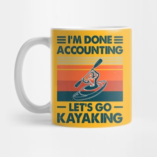 I'm Done Accounting Let's Go Kayaking Mug